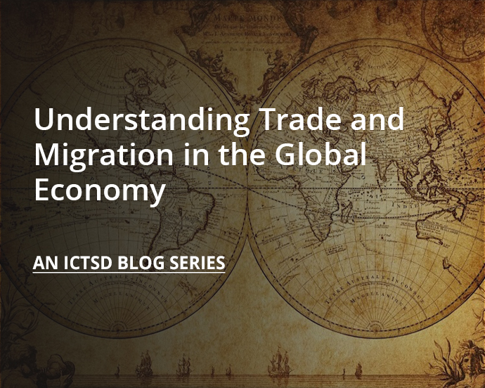 Understanding Trade and Migration in the Global Economy: An ICTSD Blog Series